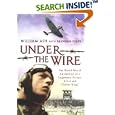 Under the Wire: The World War II Adventures of a Legendary Escape Artist and Cooler King by  William Ash and Brendan Foley