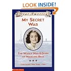 My Secret War : The World War II Diary of Madeline Beck (Dear America) by Madeline Beck