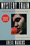 Mystery Train: Images of America in Rock-n-Roll: Fourth Edition