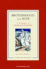 Brotherhood of the Rope: The Biography of Charles Houston