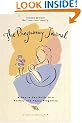 The Pregnancy Journal: A Day-to-Day Guide to a Healthy and Happy Pregnancy