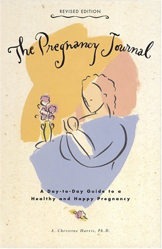 The Pregnancy Journal: A Day-to-Day Guide to a Healthy and Happy Pregnancy