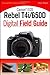Canon EOS Rebel T4i/650D Digital Field Guide