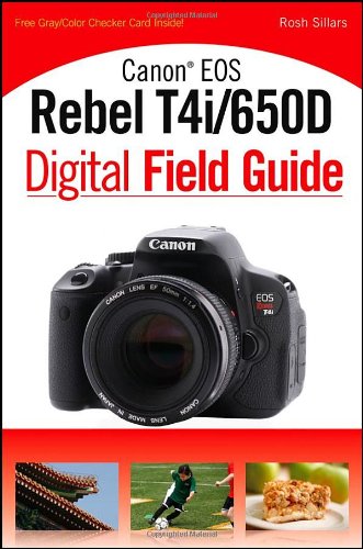 Canon EOS Rebel T4i/650D Digital Field Guide