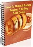 51YALjSTmnL. SL160  How To Make A Fortune Buying & Selling Gold Coins!   New Century Edition with DirectLink Technology