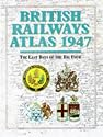 British Railway Atlas, 1947: The Last Days of the Big Four