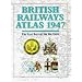 British Railway Atlas, 1947: The Last Days of the Big Four