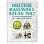 British Railway Atlas, 1947: The Last Days of the Big Four (Railway Atlas)