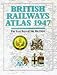 British Railways Atlas, 1947: The Last Days of the Big Four
