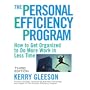 The Personal Efficiency Program: How to Get Organized to Do More Work in Less Time