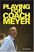 Playing for Coach Meyer