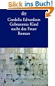 Gebranntes Kind sucht das Feuer: Roman