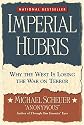 Imperial Hubris: Why the West Is Losing the War on Terror