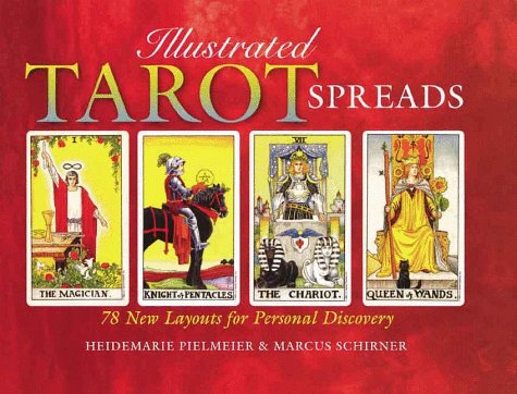 Illustrated Tarot Spreads: 78 New Layouts For Personal Discovery
