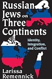 Russian Jews on Three Continents: Identity, Integration, and Conflict