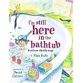 I'm Still Here in the Bathtub (Brand New Silly Dilly Songs) (Illustrated) (Reinforced Hardcover)