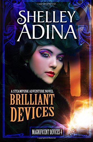 Brilliant Devices: A steampunk adventure novel (Magnificent Devices) (Volume 4)