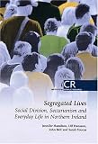 Segregated lives : social division, sectarianism and everyday life in Northern Ireland