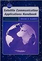 The Satellite Communication Applications Handbook (Artech House Space Applications Series)