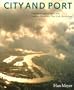 City and Port: The Transformation of Port Cities: London, Barcelona, New York and Rotterdam