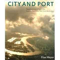 City and Port: The Transformation of Port Cities: London, Barcelona, New York and Rotterdam