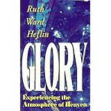 Glory: Experiencing the Atmosphere of Heaven