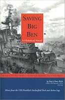 Saving Big Ben:  The Saga of the U.S.S. Franklin and the Most Decorated Crew In Naval History
