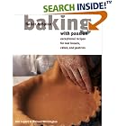 Baking With Passion: Exceptional Recipes for Real Breads, Cakes, and Pastries by Professional Baking