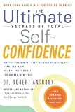 The Ultimate Secrets of Total Self-Confidence: