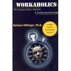 Workaholics: The Respectable Addicts. A Family Survival Guide