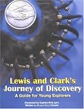 Lewis and Clark`s Journey of Discovery: A Guide for Young Explorers
