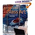 Architectural Glass Art: Form and Technique in Contemporary Glass by Andrew Moor