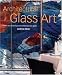 Architectural Glass Art: Form and Technique in Contemporary Glass by Andrew Moor