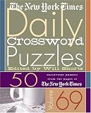 The New York Times Daily Crossword Puzzles Volume 69: 50 Daily-Size Puzzles from the Pages of The New York Times