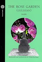 The Rose Garden (Gulistan) of Saadi