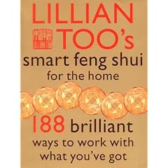 Lillian Too's Smart Feng Shui for the Home: 188 Brilliant Ways to Work with What You've Got