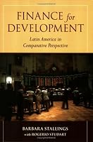 Finance for Development:  Latin America in Comparative Perspective