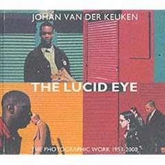 Johan Van Der Keuken: The Lucid Eye - The Photographic Work 1953-2000