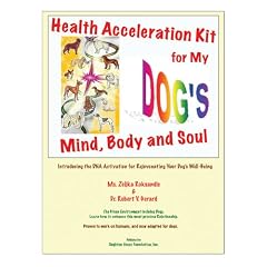 Health Acceleration Kit for My Dog s Mind, Body and Soul