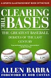 Clearing the Bases: The Greatest Baseball Debates of the Last Century