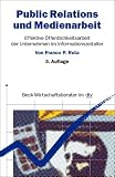 PR- und Medienarbeit im Unternehmen: Effektive Öffentlichkeitsarbeit von Unternehmen im Informationszeitalter