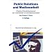 Public Relations und Medienarbeit: Effektive �ffentlichkeitsarbeit von Unternehmen im Informationszeitalter