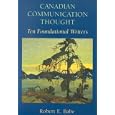 Canadian Communication Thought: Ten Foundational Writers