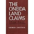 The Oneida Land Claims: A Legal History (The Iroquois and Their Neighbors) by George C. Shattuck