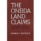Click here to buy The Oneida Land Claims: A Legal History (The Iroquois and Their Neighbors) by  George C. Shattuck.