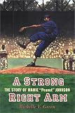 A Strong Right Arm : The Story of Mamie "Peanut" Johnson (Carter G Woodson Honor Book (Awards))