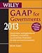 Wiley GAAP for Governments 2013: Interpretation and Application of Generally Accepted Accounting Principles for State and Local Governments
