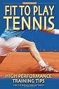 Fit to Play Tennis: High Performance Training Tips