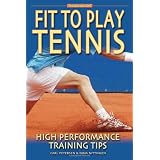 Fit to Play Tennis: High Performance Training Tips
