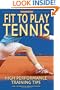 Fit to Play Tennis: High Performance Training Tips